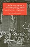 Murder and Mayhem in Seventeenth-Century Cambodia: Anthony van Diemen vs. King Ramadhipati I