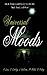 Universal Moods: Short Stories and Poetry to Stir the Mind, Body, and Soul