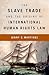The Slave Trade and the Origins of International Human Rights Law