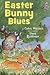 Easter Bunny Blues by Carol Wallace