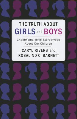 The Truth About Girls and Boys: Challenging Toxic Stereotypes About Our Children (Hardcover)