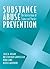 Substance Abuse Prevention: The Intersection of Science and Practice