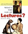 What's the Use of Lectures?: First U.S. Edition of the Classic Work on Lecturing