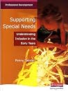 Supporting Special Needs : Understanding Inclusion in the Early Years Supporting Special Needs : Understanding Inclusion in the Early Years