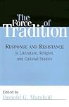 The Force of Tradition: Response and Resistance in Literature, Religion, and Cultural Studies
