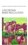 Uncertain Risks Regulated (Law, Science and Society)