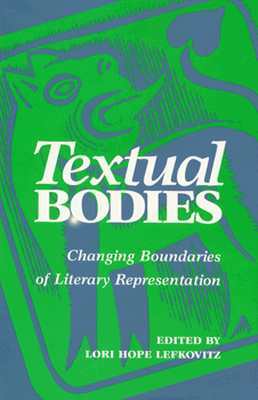 Textual Bodies: Changing Boundaries of Literary Representation (Body in Culture Hist Rel (Dis))