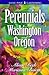 Perennials for Washington and Oregon by Alison Beck