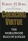 Coercing Virtue: The Worldwide Rule of Judges