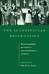 The Scandinavian Reformation: From Evangelical Movement to Institutionalisation of Reform The Scandinavian Reformation: From Evangelical Movement to Institutionalisation of Reform
