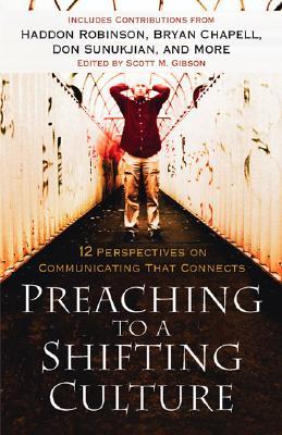 Preaching to a Shifting Culture: 12 Perspectives on Communicating that Connects (Paperback)