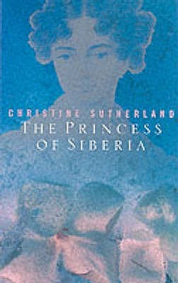 The Princess of Siberia : The Story of Maria Volkonsky and the Decembrist Exiles (Paperback)