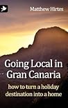 Going Local in Gran Canaria by Matthew Hirtes Going Local in Gran Canaria by Matthew Hirtes