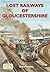 Lost Railways of Gloucestershire