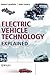 Electric Vehicle Technology Explained