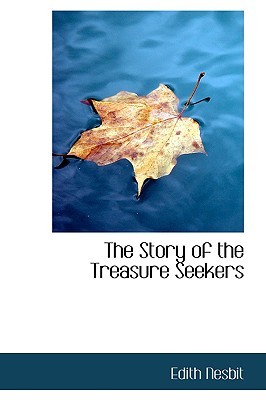 The Story of the Treasure Seekers: Being the Adventures of the Bastable Children in Search of a Fortune
