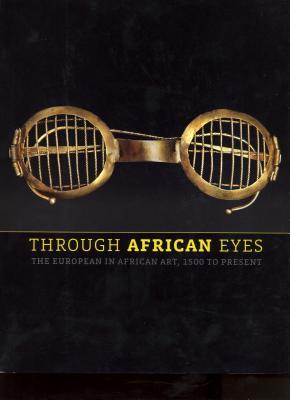 Through African Eyes: The European in African Art, 1500 to Present (Paperback)