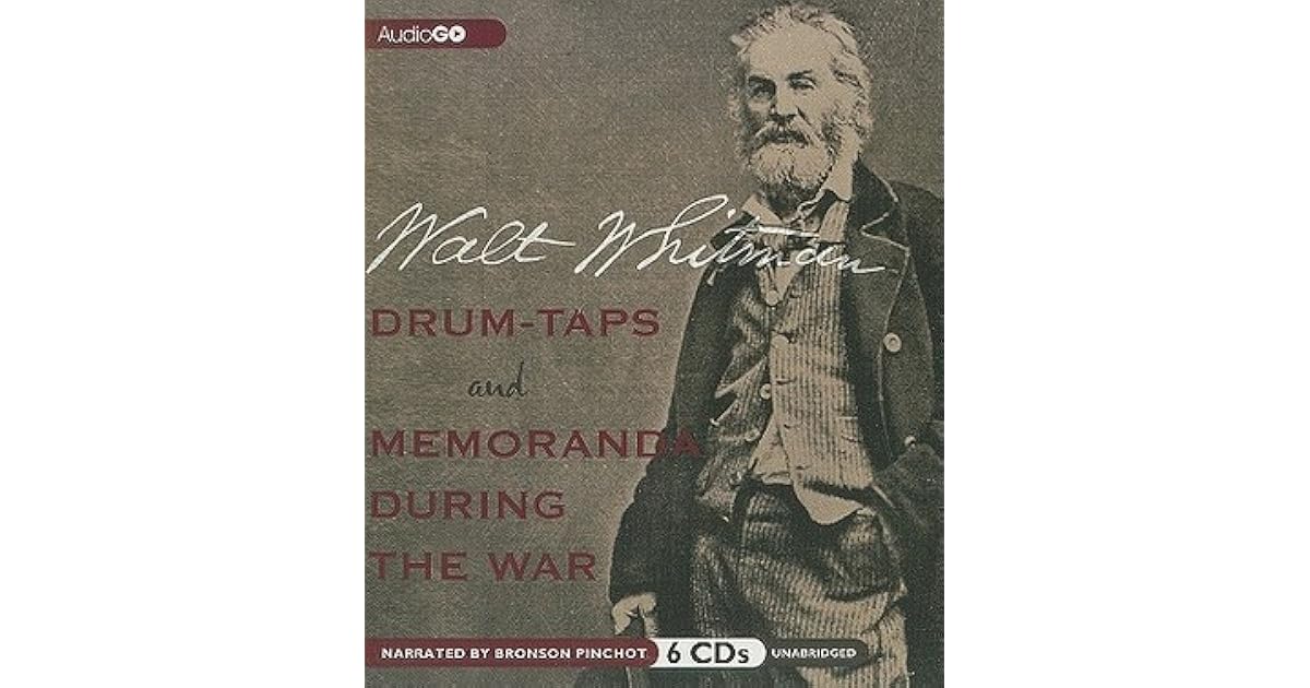 DrumTaps and Memoranda During the War by Walt Whitman