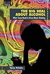 The Big Deal About Alcohol: What Teens Need to Know About Drinking (Issues in Focus)