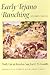 Early Tejano Ranching: Daily Life at Ranchos San Jose and El Fresnillo (Published in Cooperation With U.T. Institute of Texan Cultures in San Antonio)