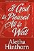 If God Is Pleased, All Is Well