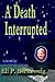 A Death Interrupted: A Novel