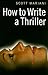 How to Write a Thriller