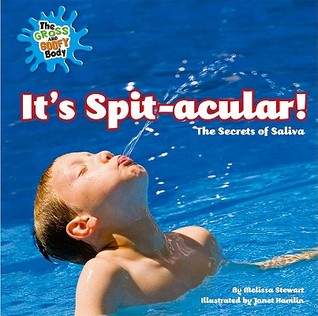 It's Spit-acular!: The Secrets of Saliva (Library Binding)