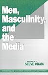 Men, Masculinity and the Media (SAGE Series on Men and Masculinity) Men, Masculinity and the Media (SAGE Series on Men and Masculinity)