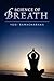 Science of Breath by William Walker Atkinson Science of Breath by William Walker Atkinson
