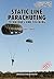 Static Line Parachuting: The Official U.S. Army / U.S. Marines / U.S. Navy Sea Command Field Manual FM 3-21.220(FM 57-220)/ MCWP 3-15.7/AFMAN11-420/ NAVSEA SS400-AF-MMO-010