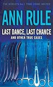 Last Dance, Last Chance and Other True Cases (Crime Files, #8)