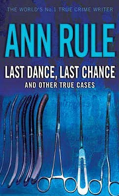 Last Dance, Last Chance and Other True Cases (Crime Files, #8)