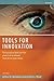 Tools for Innovation: The Science Behind the Practical Methods That Drive New Ideas