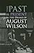 The Past as Present in the Drama of August Wilson by Harry J. Elam Jr.