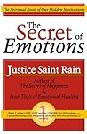 The Secret of Emotions by Justice Saint Rain