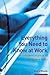 Everything You Need to Know at Work : A Complete Manual of Workplace Skills