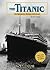 The Titanic: An Interactive History Adventure (You Choose: History)