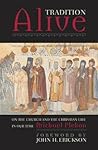 Tradition Alive: On the Church and the Christian Life in Our Time Tradition Alive: On the Church and the Christian Life in Our Time