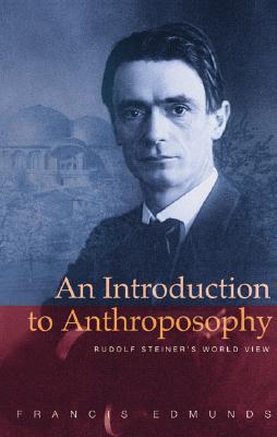 An Introduction to Anthroposophy: Rudolf Steiner's World View (Paperback)