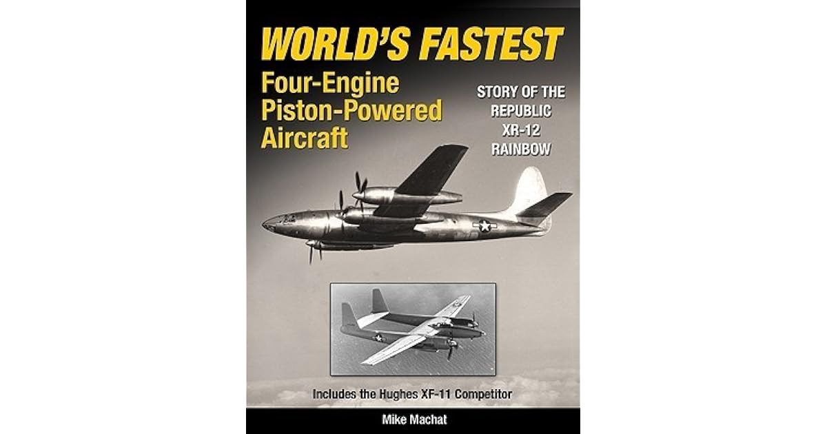 World's Fastest Multi Engine Piston Aircraft The Story Of Republic's Xr 12 Rainbow & The Hughes