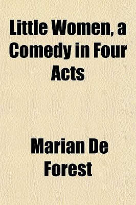 Little Women, a Comedy in Four Acts (Paperback)