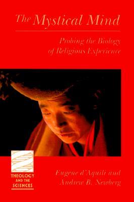 The Mystical Mind: Probing the Biology of Religious Experience (Paperback)