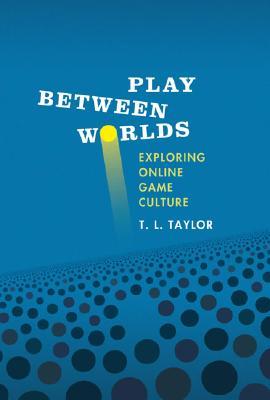 Play Between Worlds: Exploring Online Game Culture