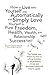 How to Live with Yourself and Automatically and Simply Love Yourself to Pure Freedom, Health, Wealth, and Relationship Success
