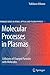 Molecular Processes in Plasmas: Collisions of Charged Particles with Molecules (Springer Series on Atomic, Optical, and Plasma Physics, 43)