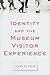 Identity and the Museum Vis...