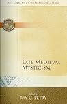Late Medieval Mysticism (Library of Christian Classics: Ichthus Edition Late Medieval Mysticism (Library of Christian Classics: Ichthus Edition