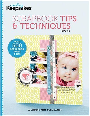Creating Keepsakes: Scrapbooking Tips & Techniques, Book 2 (Paperback)