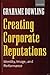 Creating Corporate Reputations by Grahame Dowling Creating Corporate Reputations by Grahame Dowling